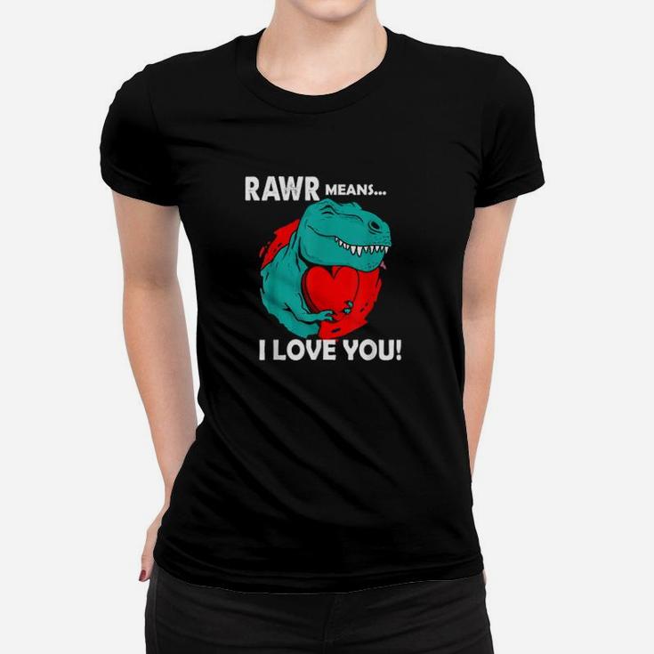 Rawr Means I Love You Dinosaur Trex Valentines Day Heart Women T-shirt