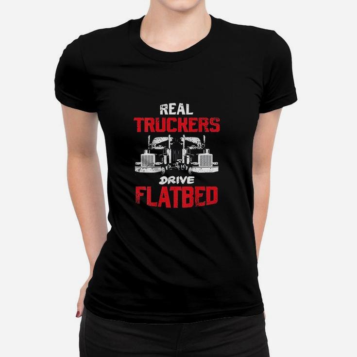 Real Truckers Drive Flatbed Semitrailer Truck Back Design Women T-shirt