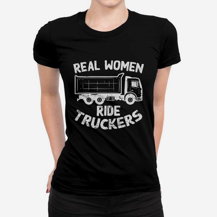 Real Women Ride Truckers Truck Drivers Wife Girlfriend Gift Women T-shirt