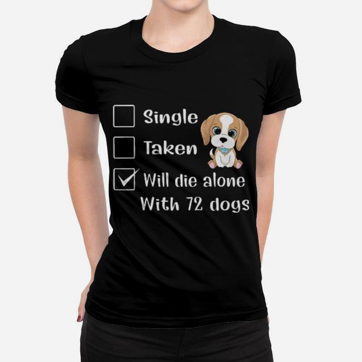 Relationship Status Will Die Alone With 72 Dogs Women T-shirt