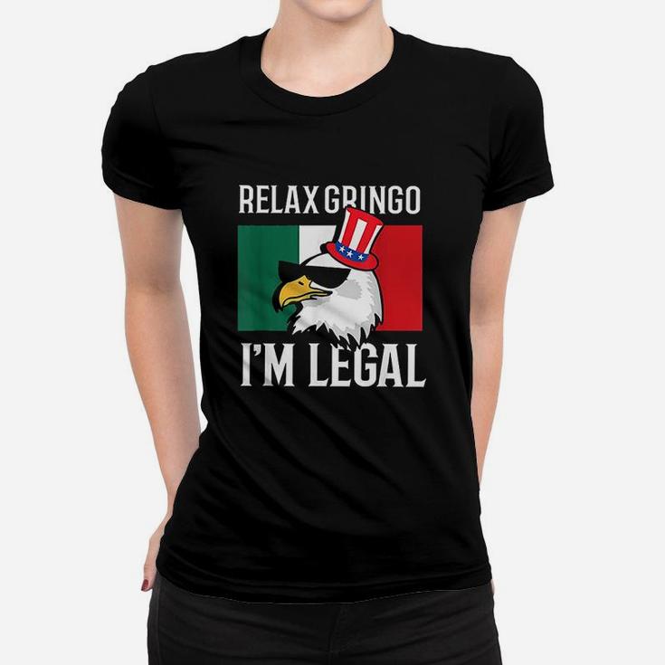 Relax Gringo Im Legal Funny Mexican Eagle 4Th Of July Women T-shirt