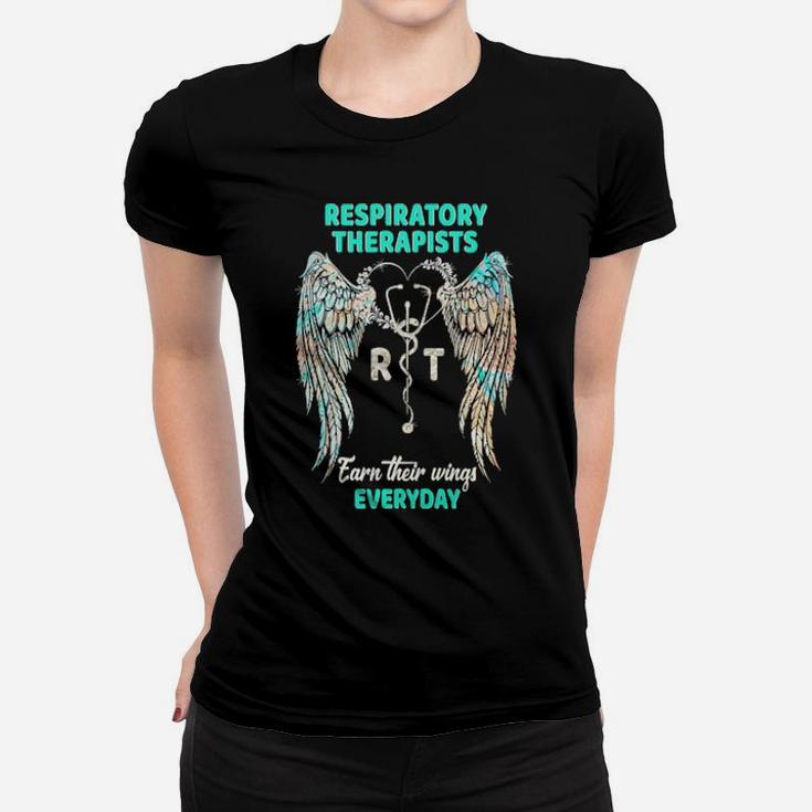 Respiratory Therapists  Earn Their Wings Everyday Women T-shirt