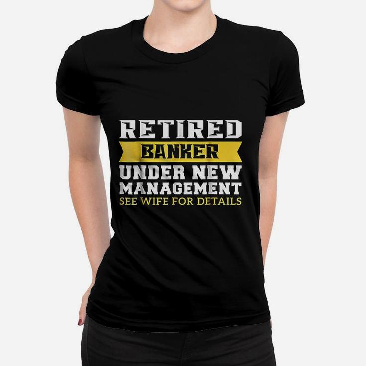 Retired Banker See Wife For Details Women T-shirt