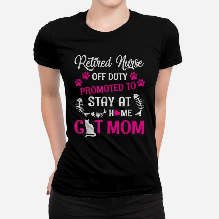 Retired Nurse Off Duty Promoted To Stay At Home Cat Mom Women T-shirt