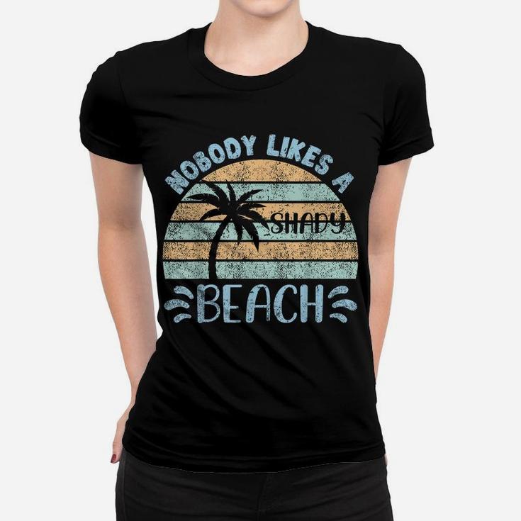Retro Vintage Nobody Likes A Shady Beach Summer Vacation Tee Women T-shirt