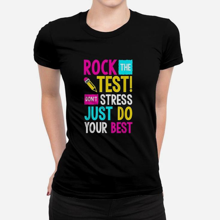 Rock The Test  Dont Stress Just Do Your Best Teacher Women T-shirt