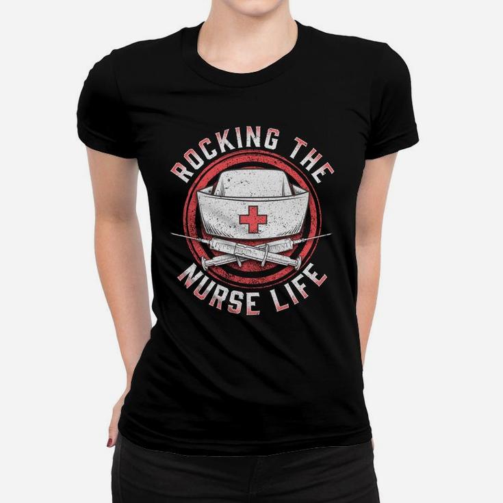 Rocking The Nurse Life Funny Nurse Quote Women T-shirt