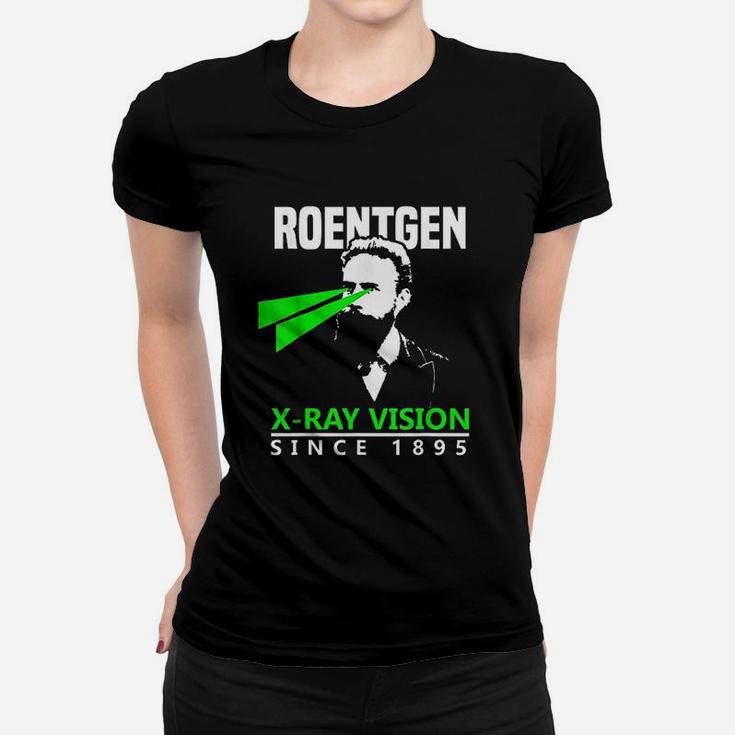 Roentgen Xray Vision Radiology Rad Tech Women T-shirt