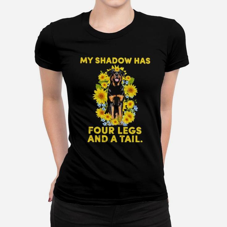 Rottweiler My Shadow Has Four Legs And A Tail Women T-shirt
