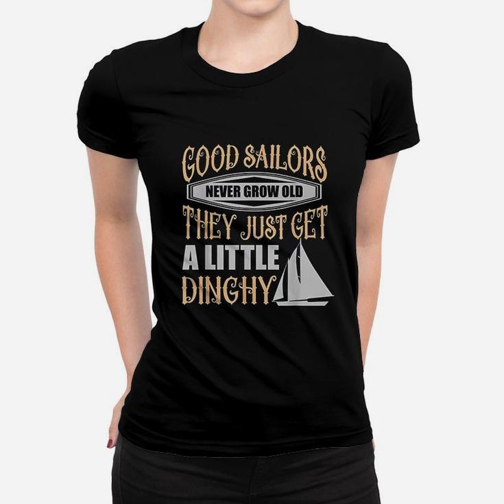 Sailors Never Grow Old Little Dinghy Funny Sailing Women T-shirt