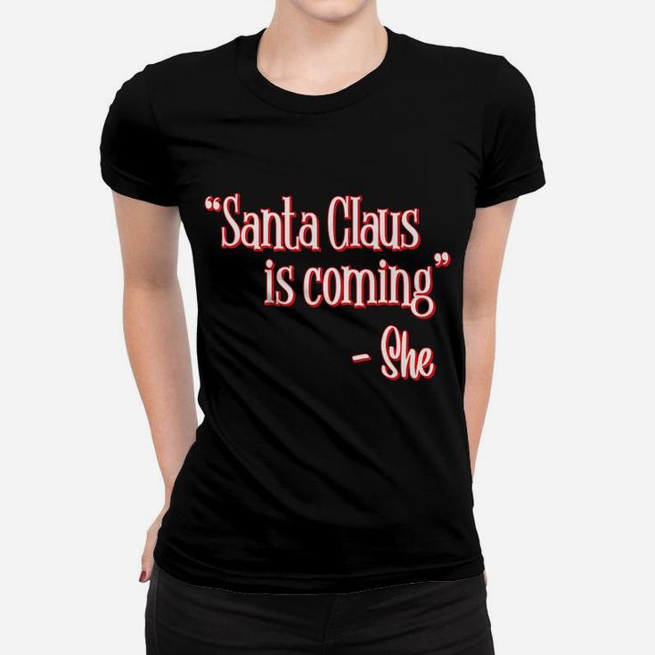 Santa Claus Is Coming That's What She Said Christmas Pun Women T-shirt