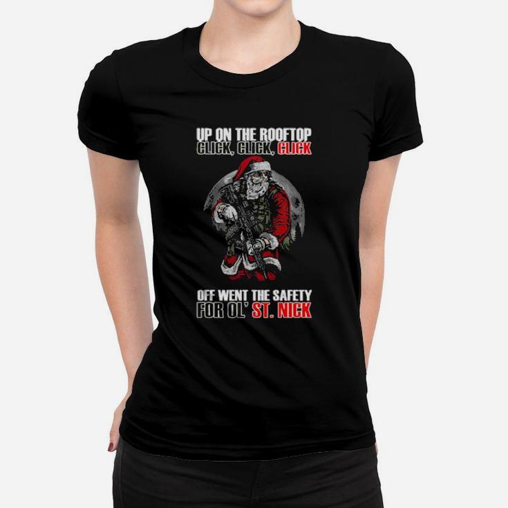Santa Claus Up On The Rooftop Click Click Click Off Went The Safety For Old St Women T-shirt