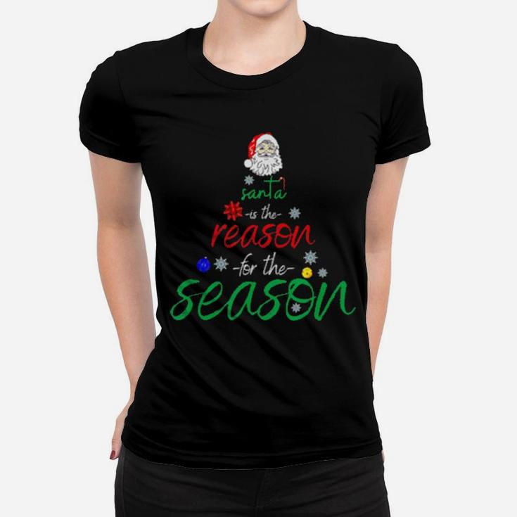 Santa Is The Reason For The Season Fun Women T-shirt