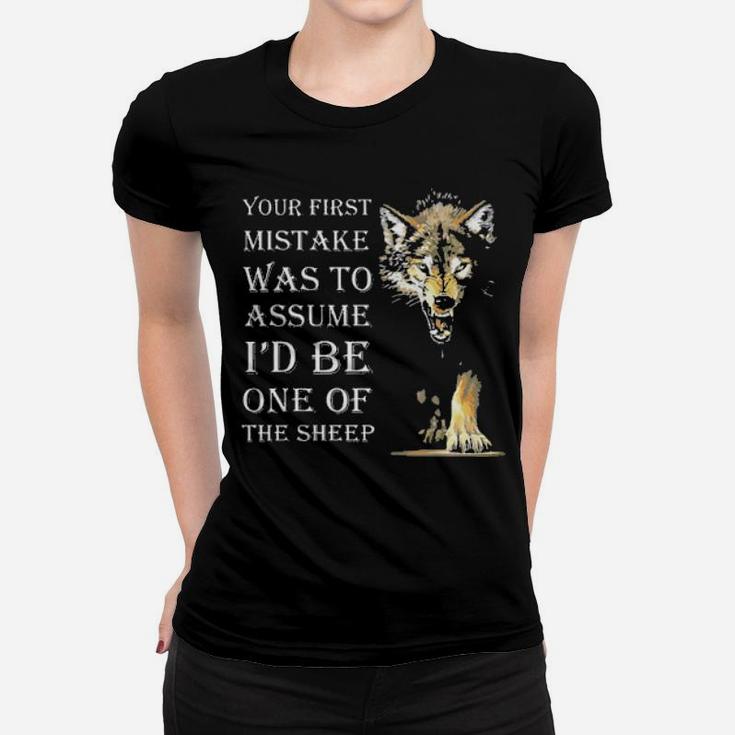 Scary Wolf Your First Mistake Was To Assume I'd Be One Of The Sheep Women T-shirt