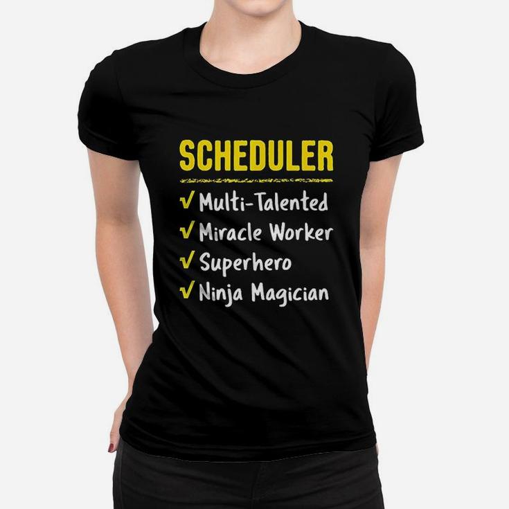 Scheduler Talented Miracle Worker Superhero Ninja Funny Gift Women T-shirt