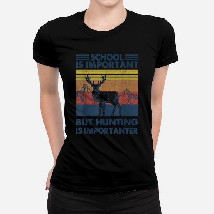 School Is Important But Hunting Is Importanter Deer Women T-shirt