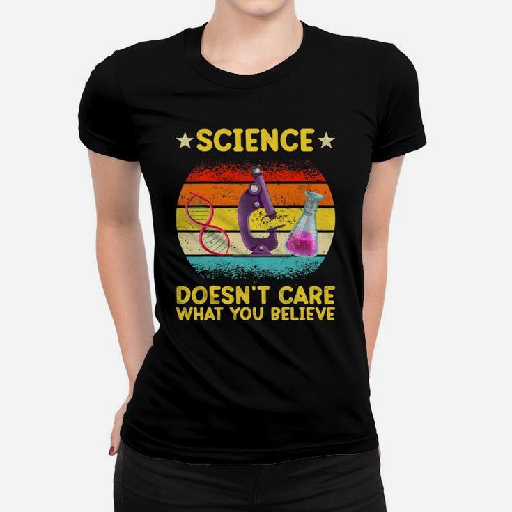 Science Doesn't Care What You Believe, Funny Science Teacher Women T-shirt