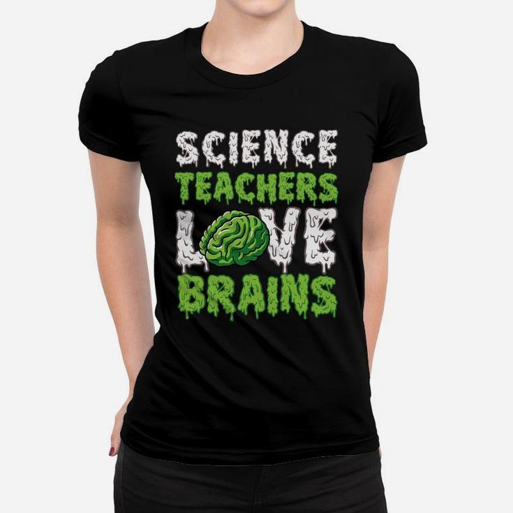Science Teachers Love Brains Funny Cute Teaching Zombie Sweatshirt Women T-shirt