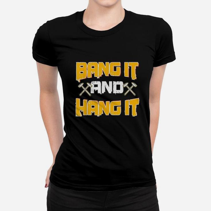 Sheet Metal Worker Gifts Funny Bang It And Hang It Hammer Women T-shirt