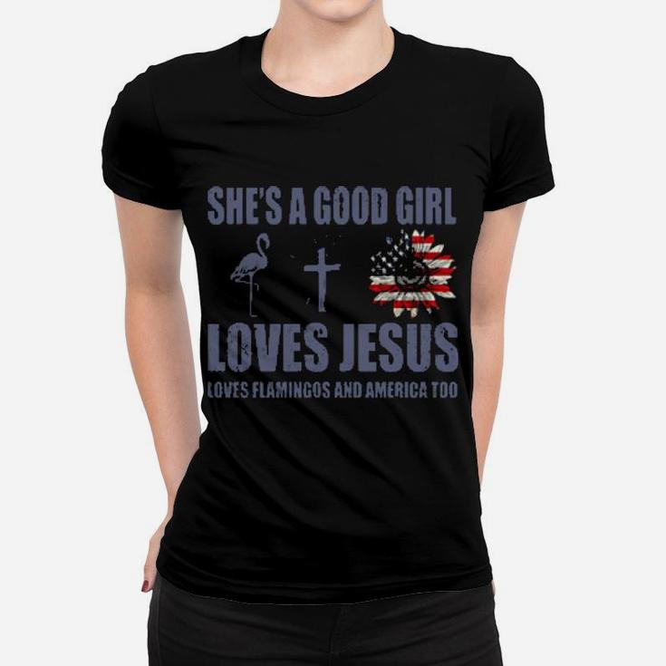 Shes A Good Girl Loves Jesus Loves Flamingo And America Too Women T-shirt