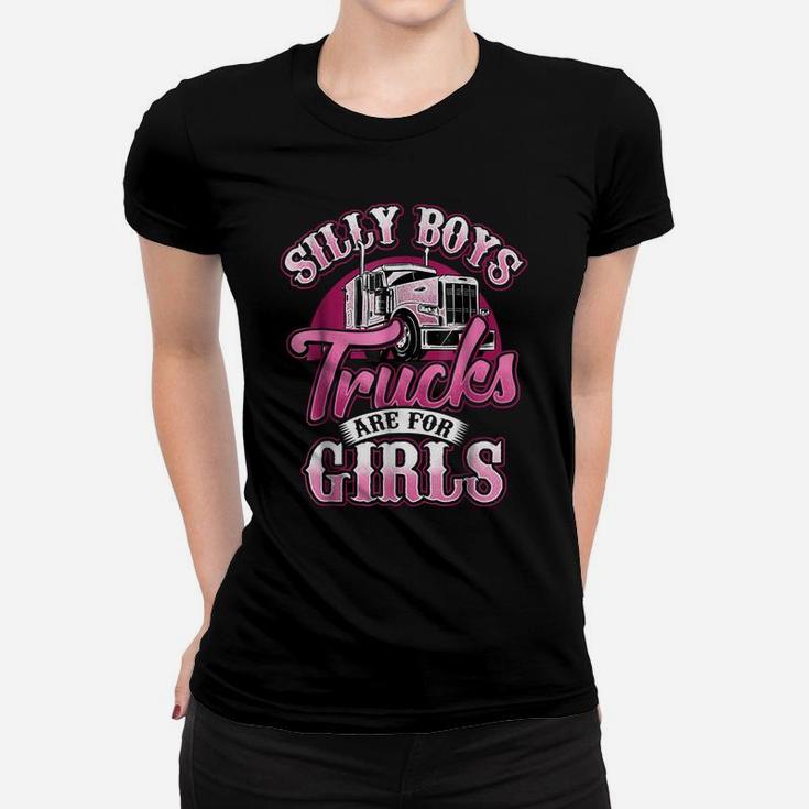 Silly Boys Trucks Are For Girls Truck Driver Shirt Trucker Women T-shirt