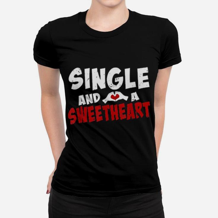 Single And A Sweet Heart Valentines Proud Single Women T-shirt
