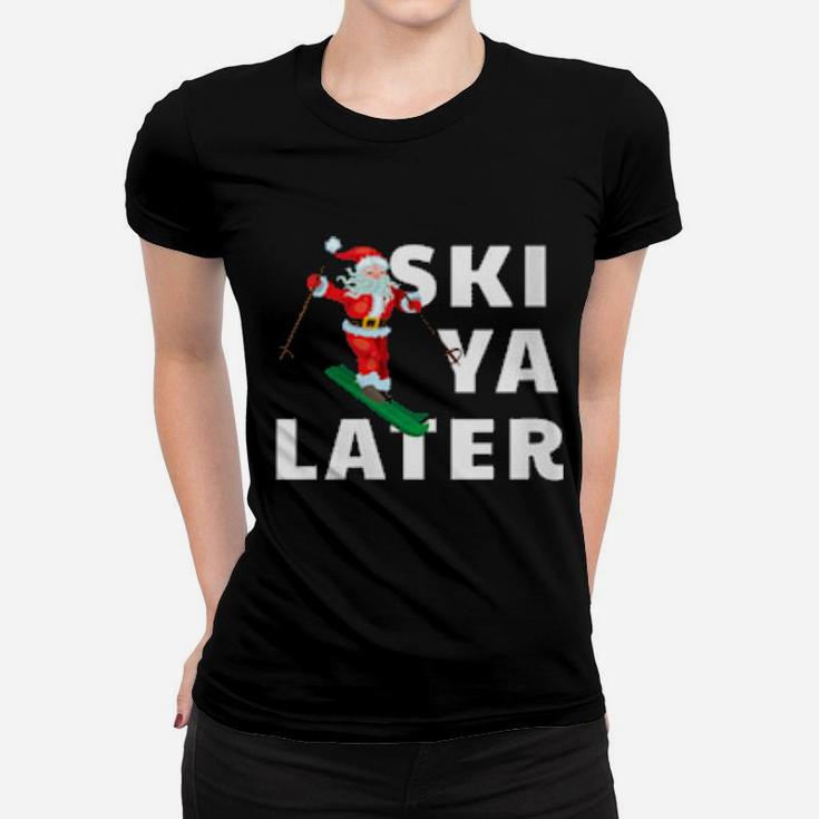 Ski Ya Later Skiing Santa Claus Pun Women T-shirt