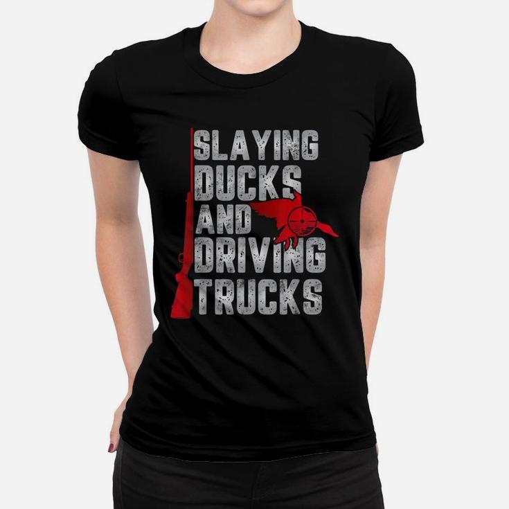 Slaying Ducks And Driving Trucks Gift For Funny Duck Hunting Women T-shirt