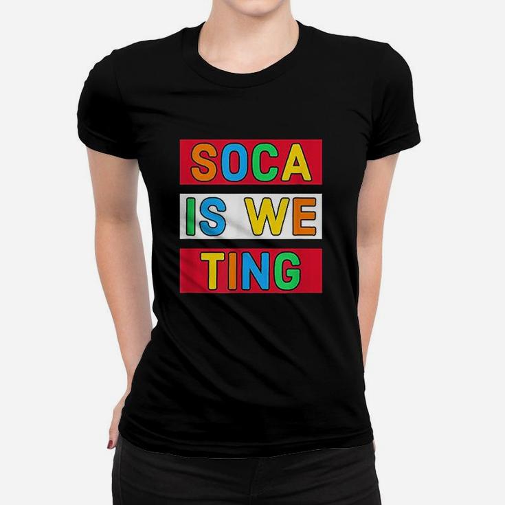 Soca Is We Ting Women T-shirt