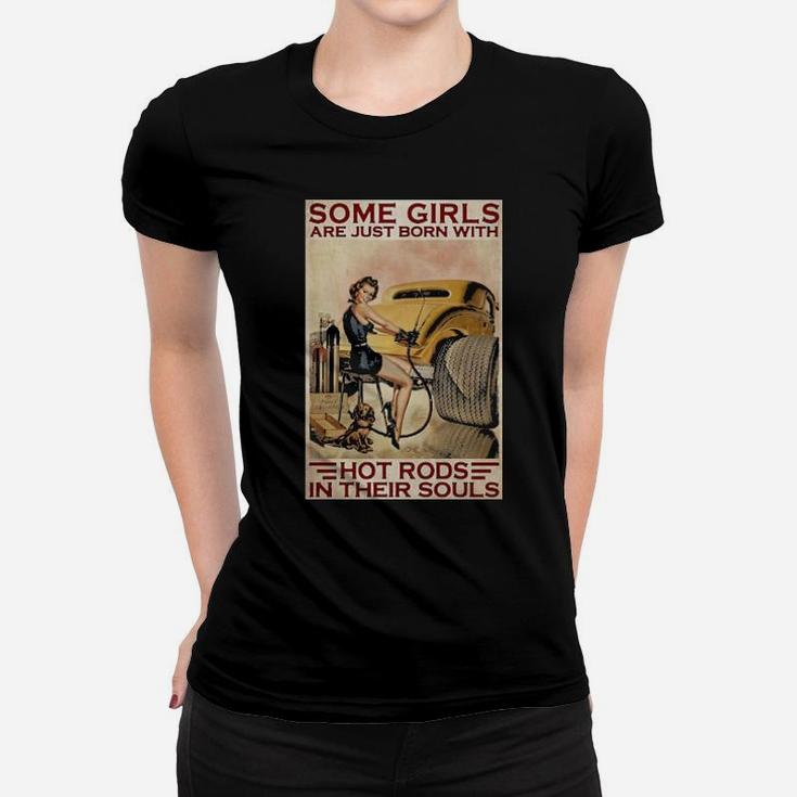 Some Girls Are Just Born With Hot Rods Women T-shirt