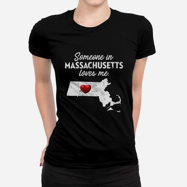 Someone In Massachusetts Loves Me Women T-shirt