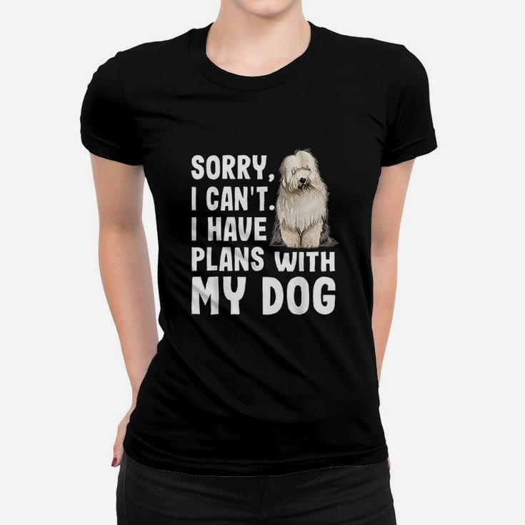 Sorry I Cant I Have Plans With My Old English Women T-shirt
