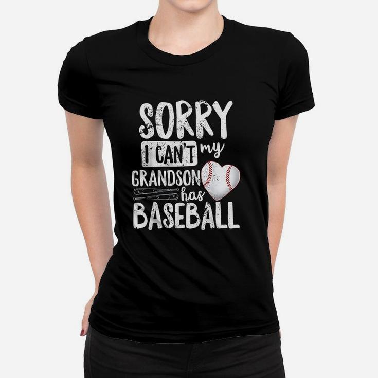 Sorry I Cant My Grandson Has Baseball Women T-shirt
