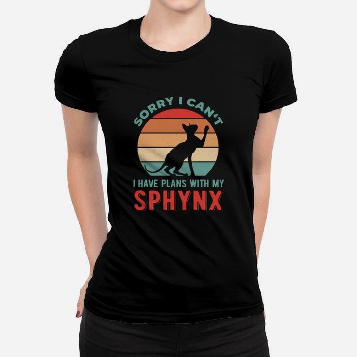 Sorry I Have Plans With My Sphynx Women T-shirt