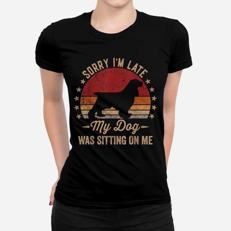 Sorry I'm Late My Dog Was Sitting On Me Cocker Spaniel Women T-shirt