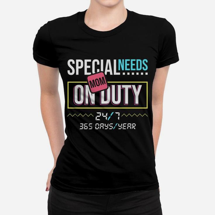 Special Needs Mom Shirt On Duty 247 Gift Women T-shirt