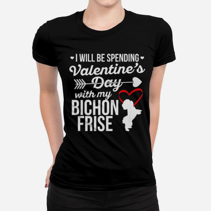 Spending Valentines Day Bichon Frise Dog Women T-shirt