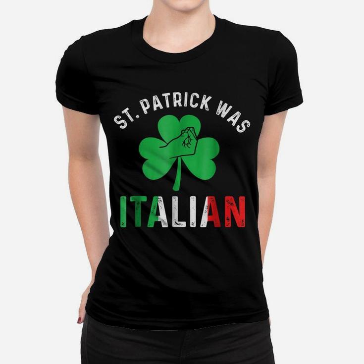 St Patrick Day Was Italian Italy Drinking Women T-shirt