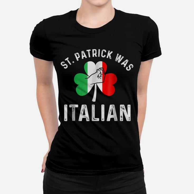 St Patrick Was Italian Italy Drinking Team Women T-shirt