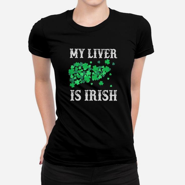St Patrick's Day My Liver Is Irish Women T-shirt