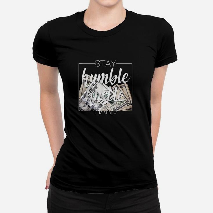 Stay Humble Hustle Hard Hip Hop Gift Women Men Clothing Women T-shirt