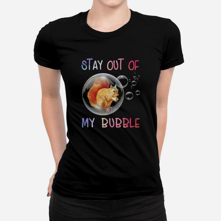 Stay Out Of My Bubble Women T-shirt