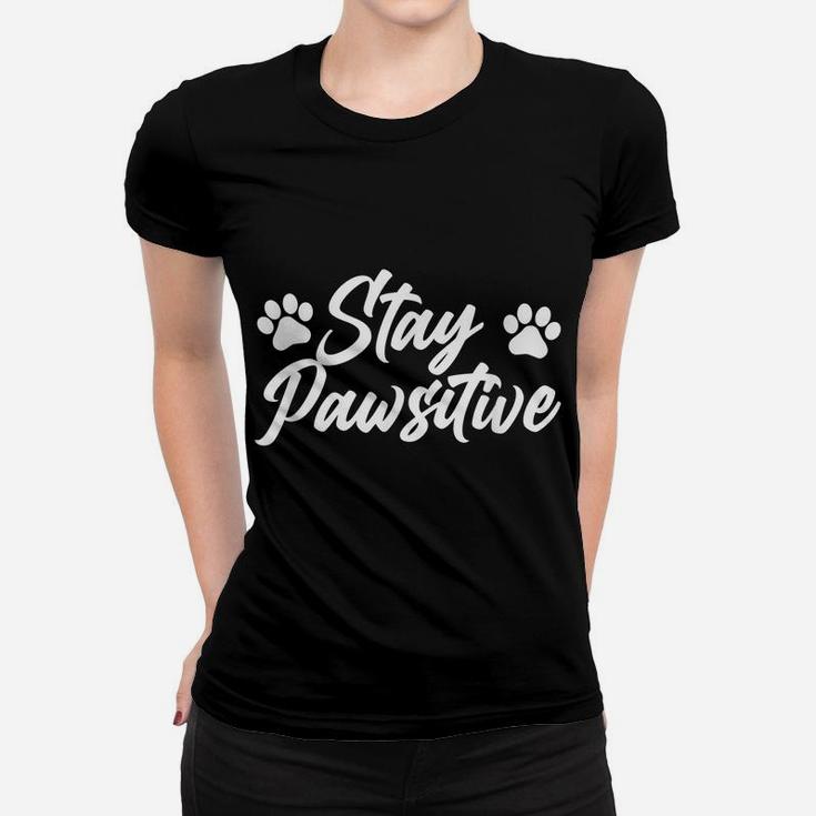 Stay Pawsitive Dog Lover Breed Animal Owner Pet Puppies Women T-shirt