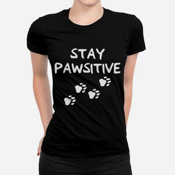 Stay Positive Dog Paw Print For Dog Lovers Women T-shirt