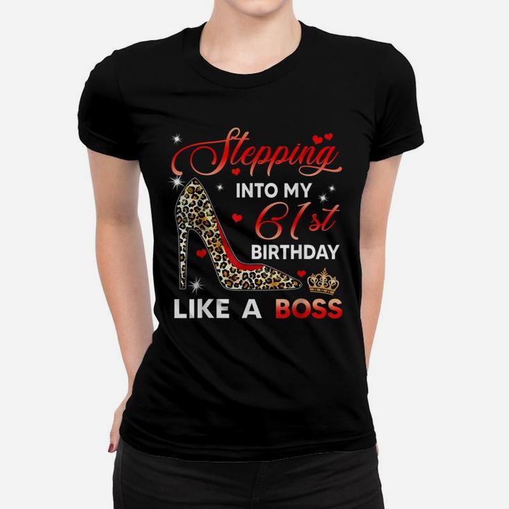 Stepping Into My 61St Birthday Like A Boss Bday Gift Women Women T-shirt