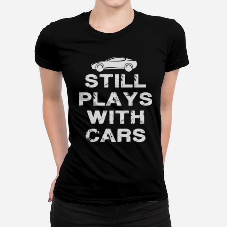 Still Plays With Cars Distressed Vintage Mechanic Women T-shirt