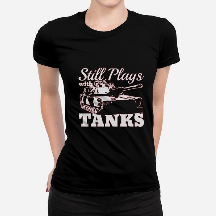 Still Plays With Tanks Women T-shirt