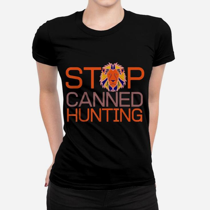 Stop Canned Hunting Save Animals And Lions Women T-shirt