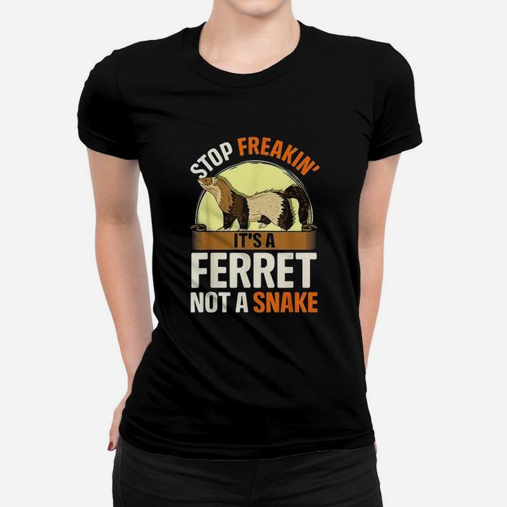 Stop It Is A Ferret Not A Snake Women T-shirt