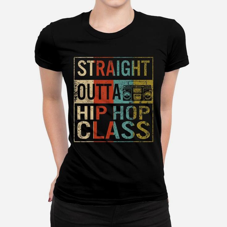 Straight Outta Hip Hop Class Dancers Hip-Hop Dance Dancer Women T-shirt